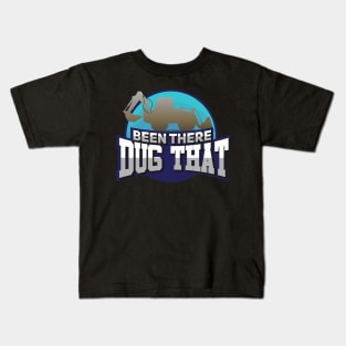 HEAVY EQUIPMENT OPERATOR GIFT: Been There Dug That Kids T-Shirt